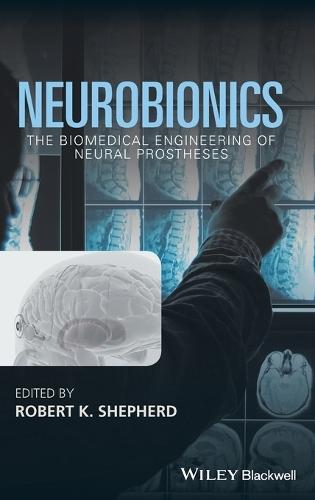 Neurobionics: The Biomedical Engineering of Neural Prostheses