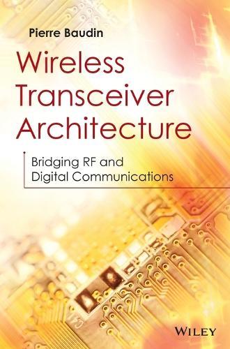 Wireless Transceiver Architecture: Bridging RF and Digital Communications