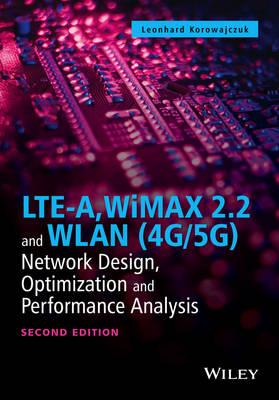 LTE-A, WiMAX 2.2 and WLAN (4G/5G): Network Design, Optimization and Performance Analysis