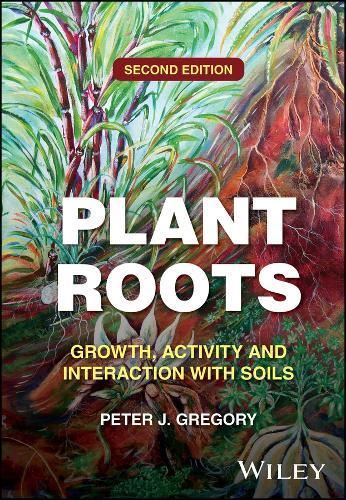 Plant Roots: Growth, Activity and Interaction with Soils