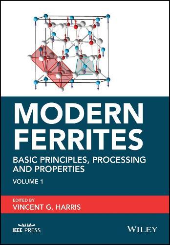 Modern Ferrites, Volume 1: Basic Principles, Processing and Properties
