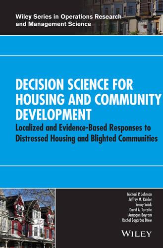 Decision Science for Housing and Community Development: Localized and Evidence-Based Responses to Distressed Housing and Blighted Communities