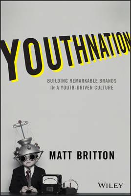 Youthnation: Building Remarkable Brands in a Youth-Driven Culture