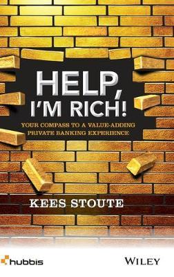 Help, I'm Rich!: Your Compass to a Value-Adding Private Banking Experience