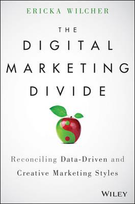 The Digital Marketing Divide: Reconciling Data-Driven and Creative Marketing Styles