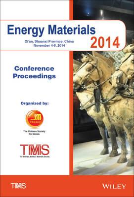 Proceedings of the 2014 Energy Materials Conference: Xi'an, Shaanxi Province, China, November 4 - 6, 2014