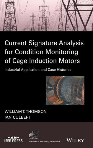Current Signature Analysis for Condition Monitoring of Cage Induction Motors: Industrial Application and Case Histories