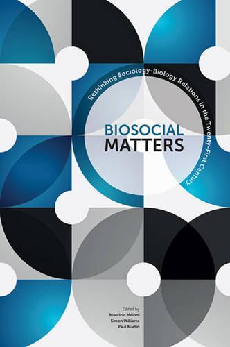 The Sociological Review Monographs 64/1: Biosocial Matters: Rethinking Sociology-Biology Relations in the Twenty-First Century