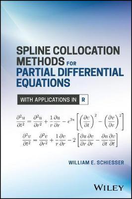 Spline Collocation Methods for Partial Differential Equations: With Applications in R