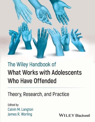 What Works with Adolescents Who Have offended: Theory, Research, and Practice