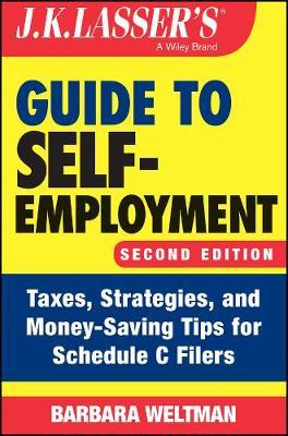 J.K. Lasser's Guide to Self-Employment: Taxes, Strategies, and Money-Saving Tips for Schedule C Filers