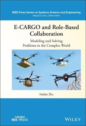 E-CARGO and Role-Based Collaboration: Modeling and Solving Problems in the Complex World