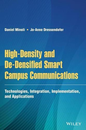 High-Density and De-Densified Smart Campus Communications: Technologies, Integration, Implementation and Applications
