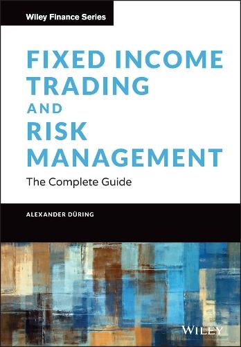 Fixed Income Trading and Risk Management: The Complete Guide