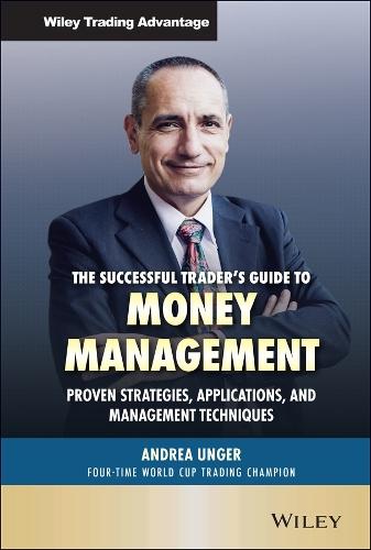The Successful Trader's Guide to Money Management: Proven Strategies, Applications, and Management Techniques
