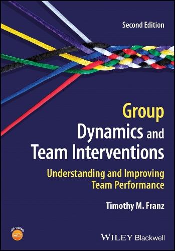 Group Dynamics and Team Interventions: Understanding and Improving Team Performance