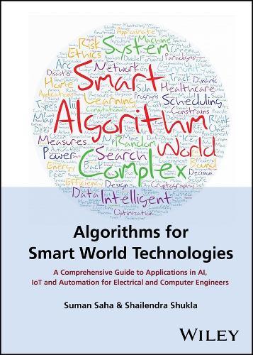 Algorithms for Smart World Technologies: A Comprehensive Guide to Applications in AI, IoT and Automation for Electrical and Computer Engineers