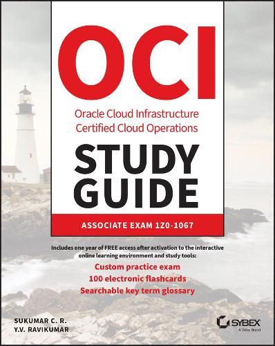 Oracle Cloud Infrastructure Operations Associate Certification Study Guide: Exam 1Z0–1067–20