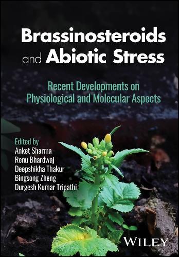 Brassinosteroids and Abiotic Stress: Recent Developments on Physiological and Molecular Aspects
