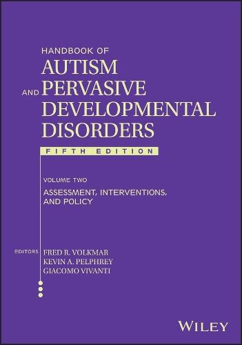 Handbook of Autism and Pervasive Developmental Disorder, Volume 2: Assessment, Interventions, and Policy