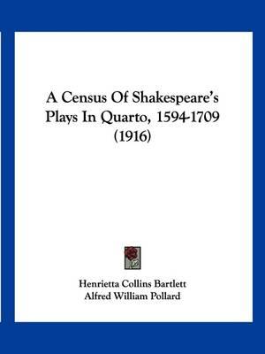 A Census of Shakespeare's Plays in Quarto, 1594-1709 (1916)