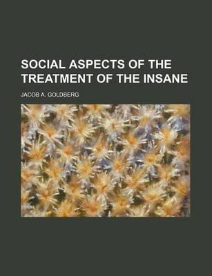 Social Aspects of the Treatment of the Insane