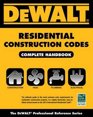 Dewalt Residential Construction Codes, Complete Handbook
