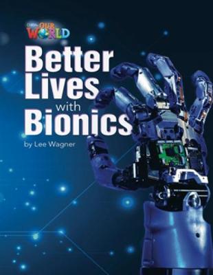 Our World Readers: Better Lives with Bionics: American English