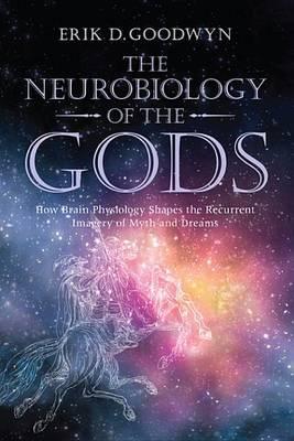 The Neurobiology of the Gods: How Brain Physiology Shapes the Recurrent Imagery of Myth and Dreams