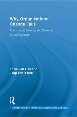 Why Organizational Change Fails: Robustness, Tenacity, and Change in Organizations