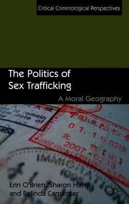 The Politics of Sex Trafficking: A Moral Geography