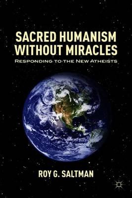 Sacred Humanism without Miracles: Responding to the New Atheists