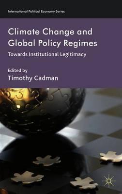 Climate Change and Global Policy Regimes: Towards Institutional Legitimacy