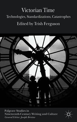 Victorian Time: Technologies, Standardizations, Catastrophes
