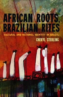 African Roots, Brazilian Rites: Cultural and National Identity in Brazil