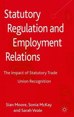 Statutory Regulation and Employment Relations: The Impact of Statutory Trade Union Recognition