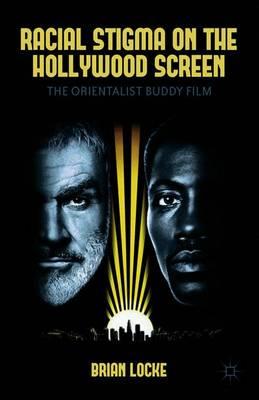 Racial Stigma on the Hollywood Screen from World War II to the Present: The Orientalist Buddy Film