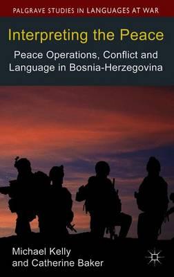 Interpreting the Peace: Peace Operations, Conflict and Language in Bosnia-Herzegovina