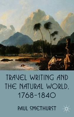 Travel Writing and the Natural World, 1768-1840