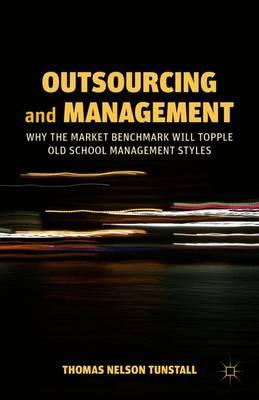 Outsourcing and Management: Why the Market Benchmark Will Topple Old School Management Styles