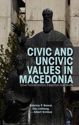 Civic and Uncivic Values in Macedonia: Value Transformation, Education and Media