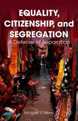Equality, Citizenship, and Segregation: A Defense of Separation