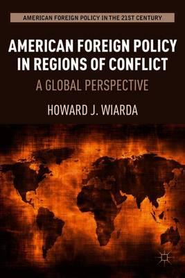 American Foreign Policy in Regions of Conflict: A Global Perspective