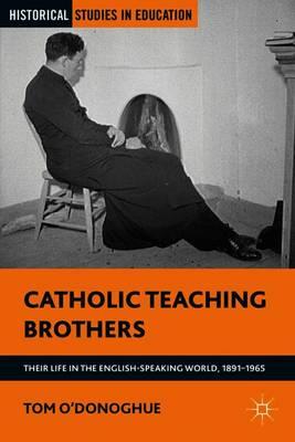 Catholic Teaching Brothers: Their Life in the English-Speaking World, 1891–1965