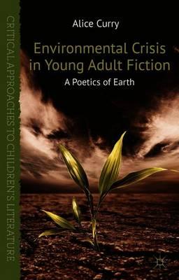 Environmental Crisis in Young Adult Fiction: A Poetics of Earth