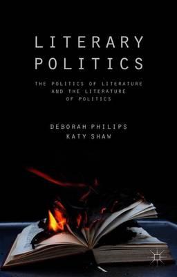 Literary Politics: The Politics of Literature and the Literature of Politics