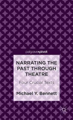 Narrating the Past through Theatre: Four Crucial Texts