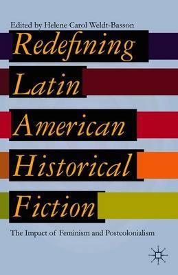 Redefining Latin American Historical Fiction: The Impact of Feminism and Postcolonialism