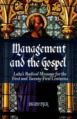 Management and the Gospel: Luke’s Radical Message for the First and Twenty-First Centuries