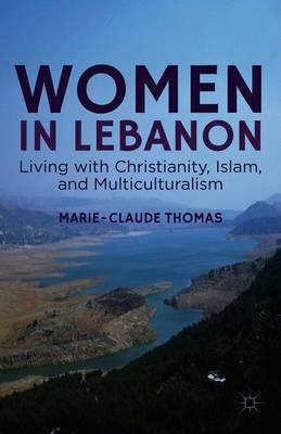 Women in Lebanon: Living with Christianity, Islam, and Multiculturalism
